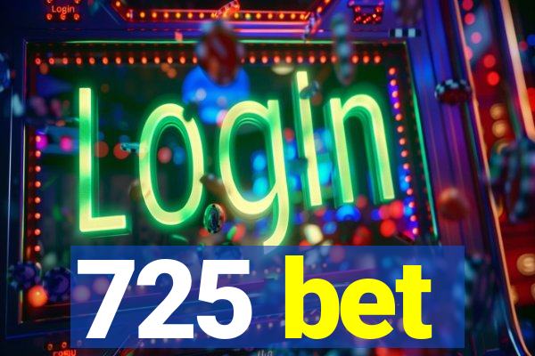 725 bet